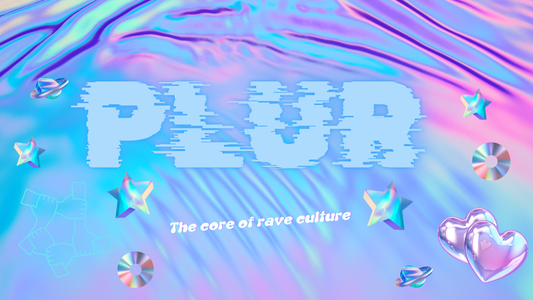 PLUR - Rave Culture and All That It Embodies