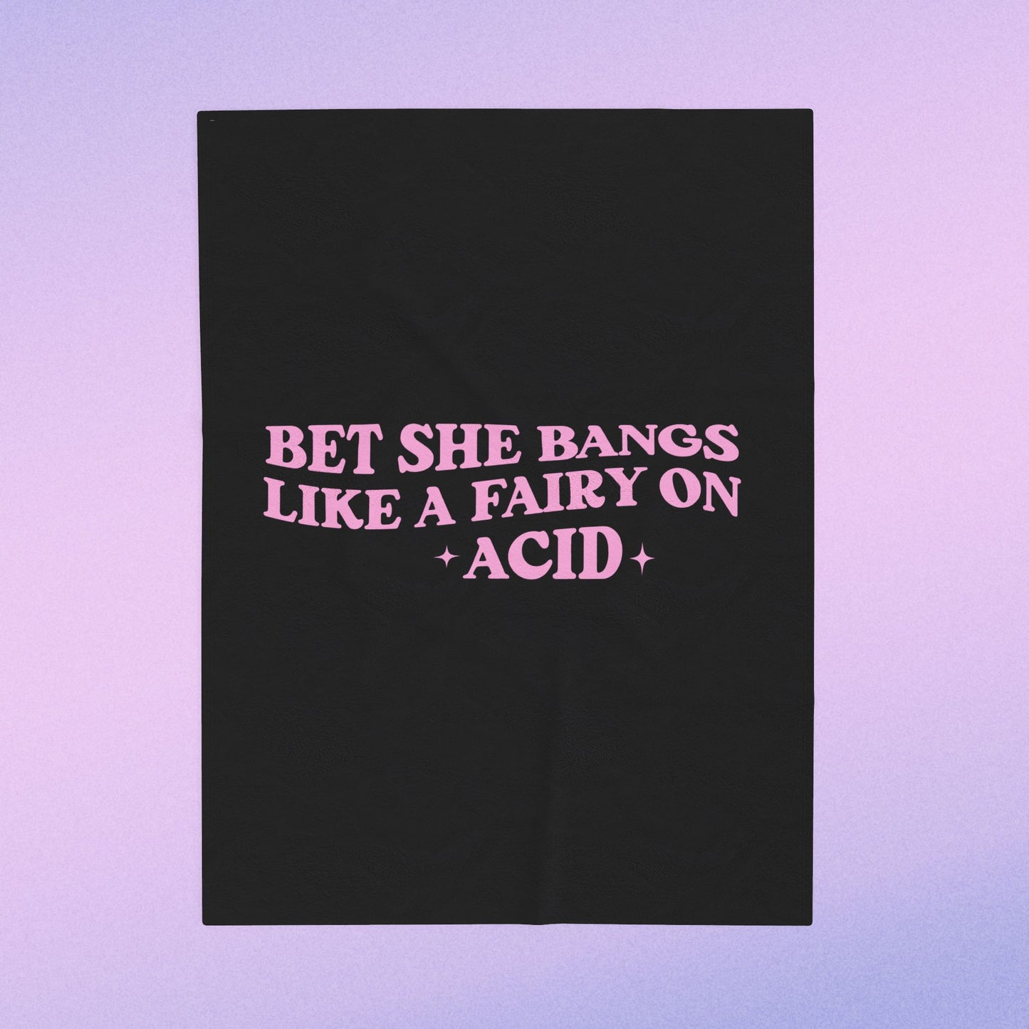 I Bet She Bangs Like A Fairy On Acid Velveteen Plush Blanket