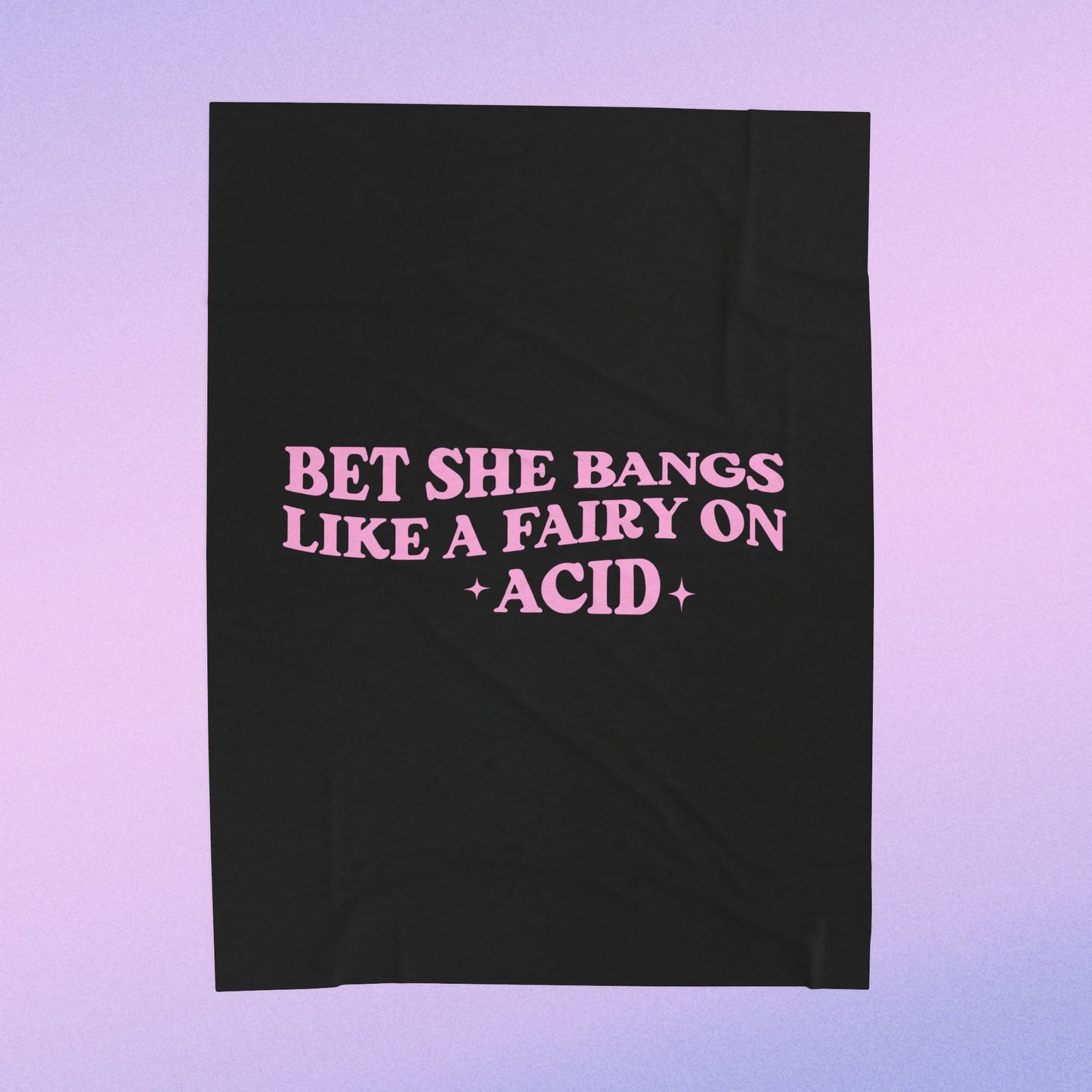 I Bet She Bangs Like A Fairy On Acid Velveteen Plush Blanket