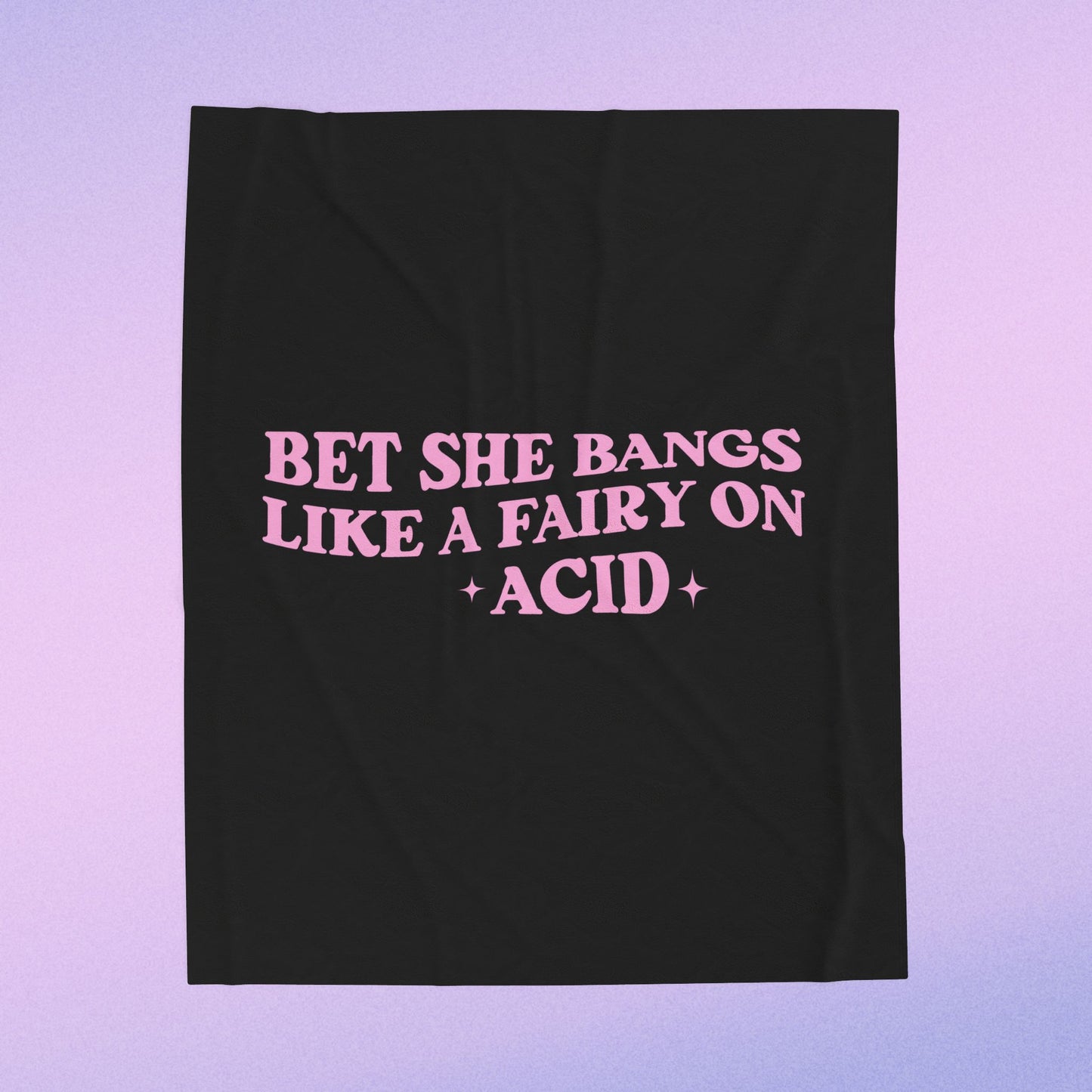 I Bet She Bangs Like A Fairy On Acid Velveteen Plush Blanket