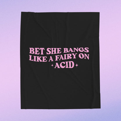 I Bet She Bangs Like A Fairy On Acid Velveteen Plush Blanket
