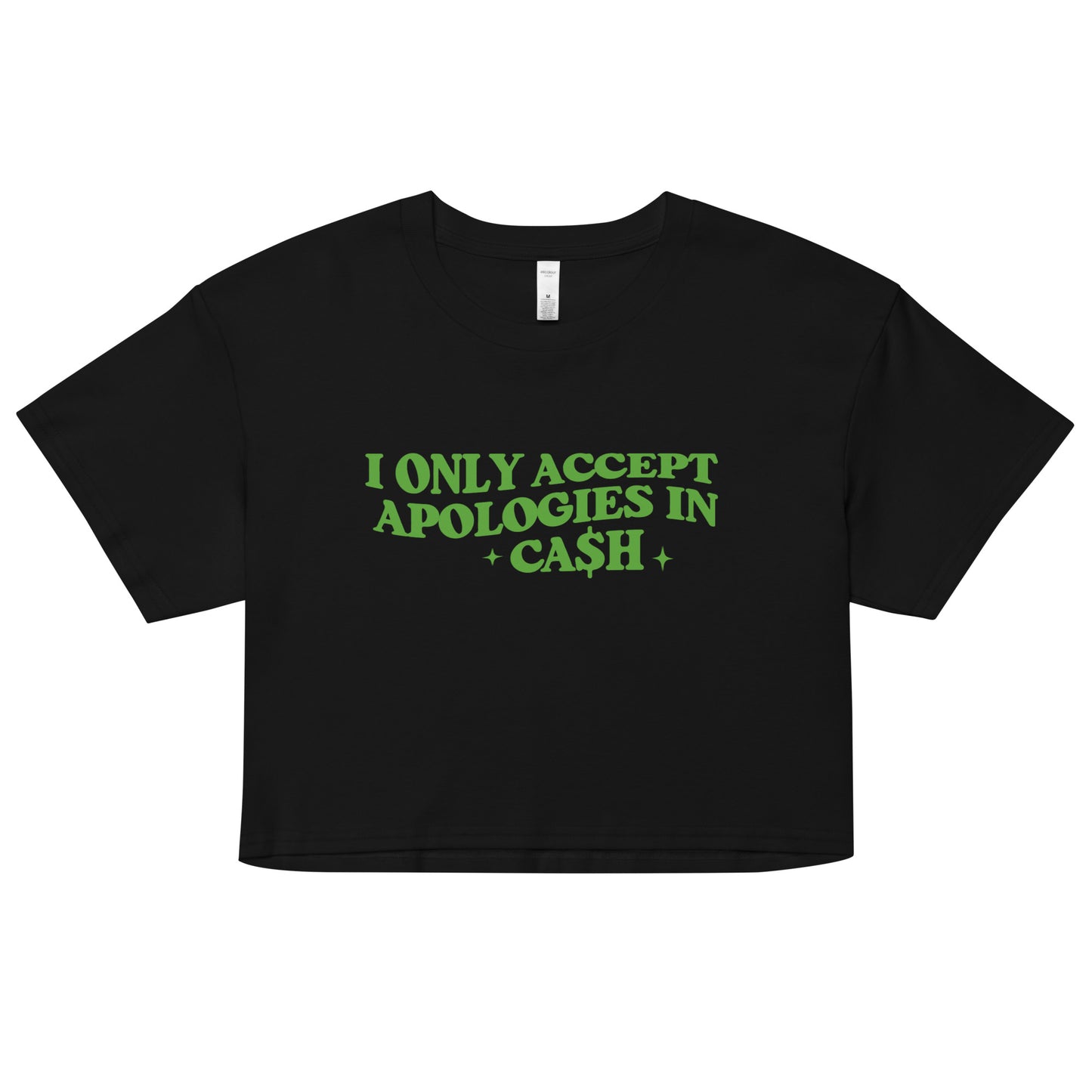 I Only Accept Apologies In Cash Crop Top