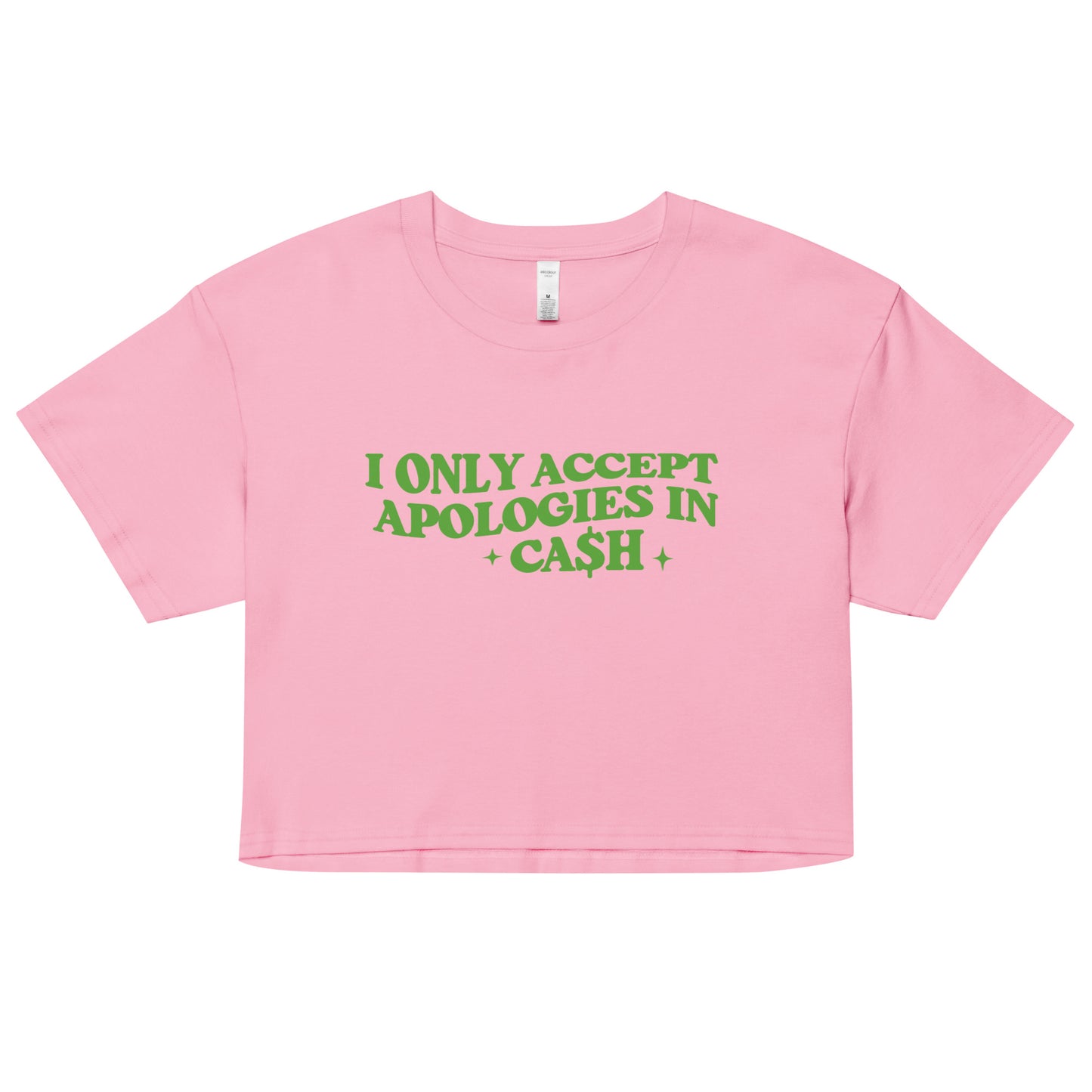 I Only Accept Apologies In Cash Crop Top