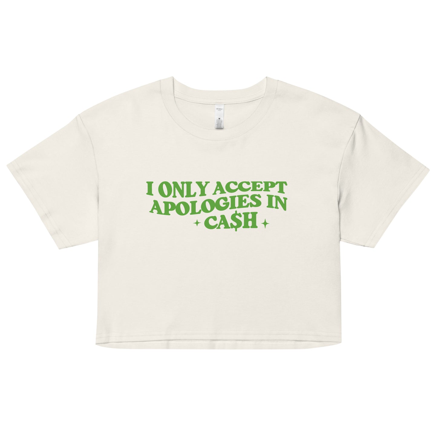 I Only Accept Apologies In Cash Crop Top