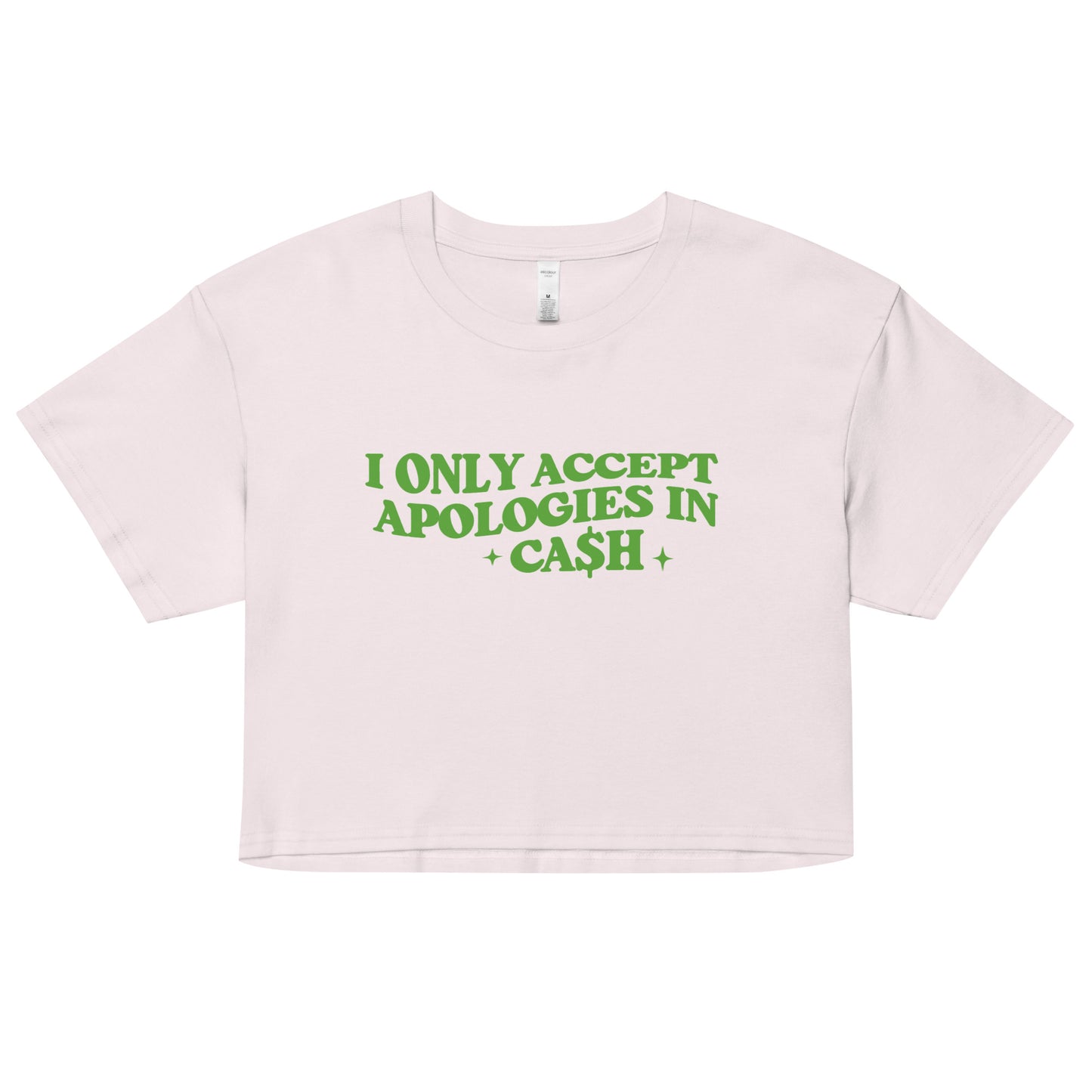 I Only Accept Apologies In Cash Crop Top