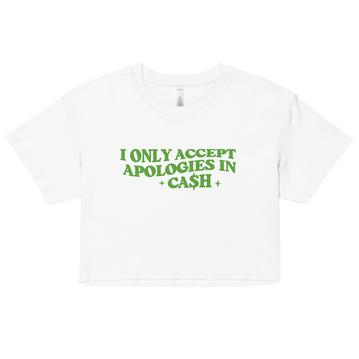 I Only Accept Apologies In Cash Crop Top